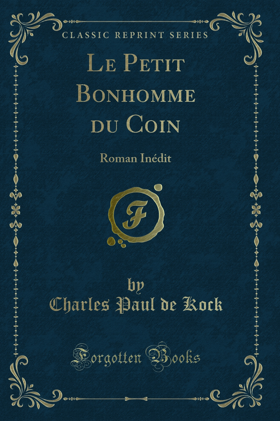 Le Petit Bonhomme du Coin: Roman Inédit (Classic Reprint)