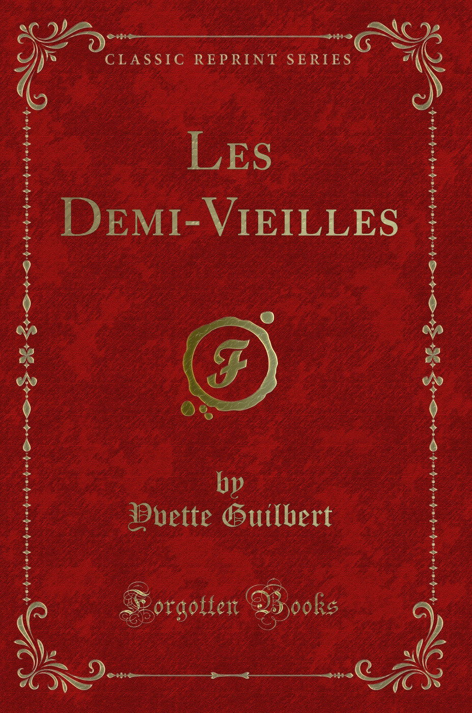 Les Demi-Vieilles (Classic Reprint)