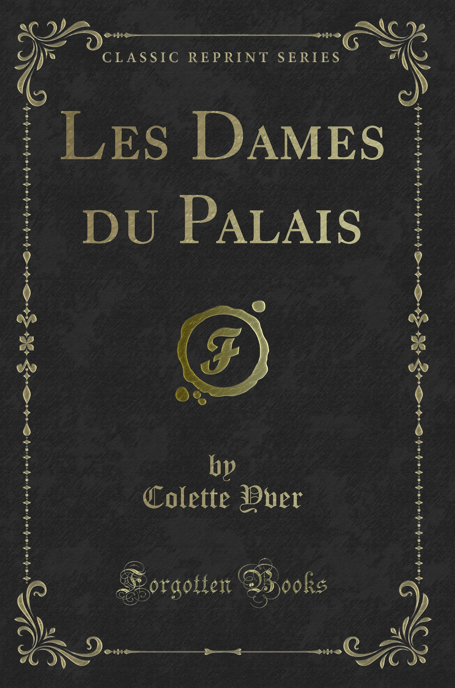 Les Dames du Palais (Classic Reprint)