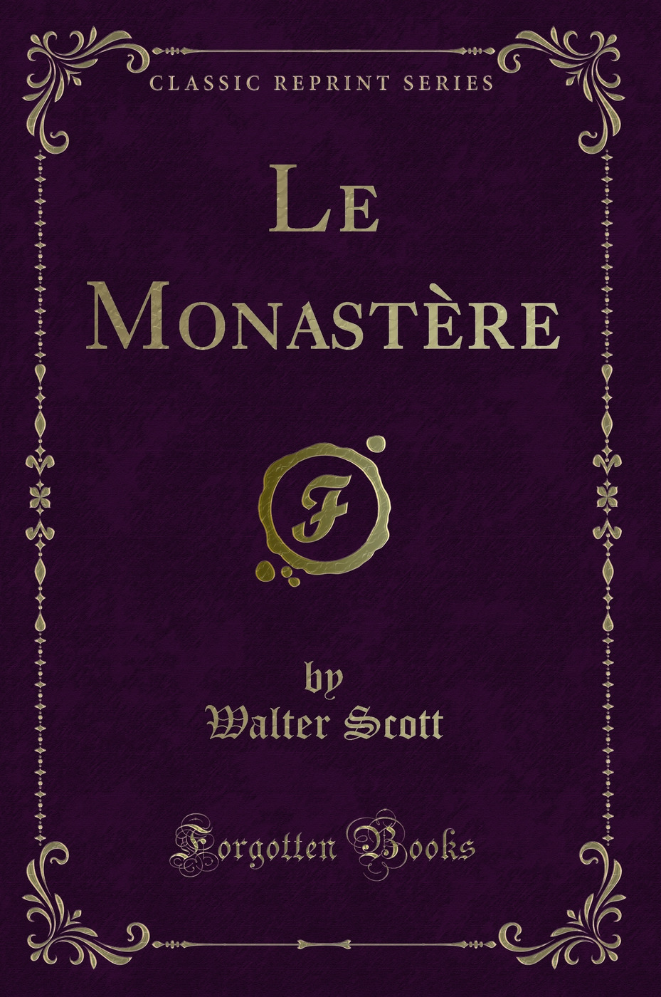 Le Monastère (Classic Reprint)