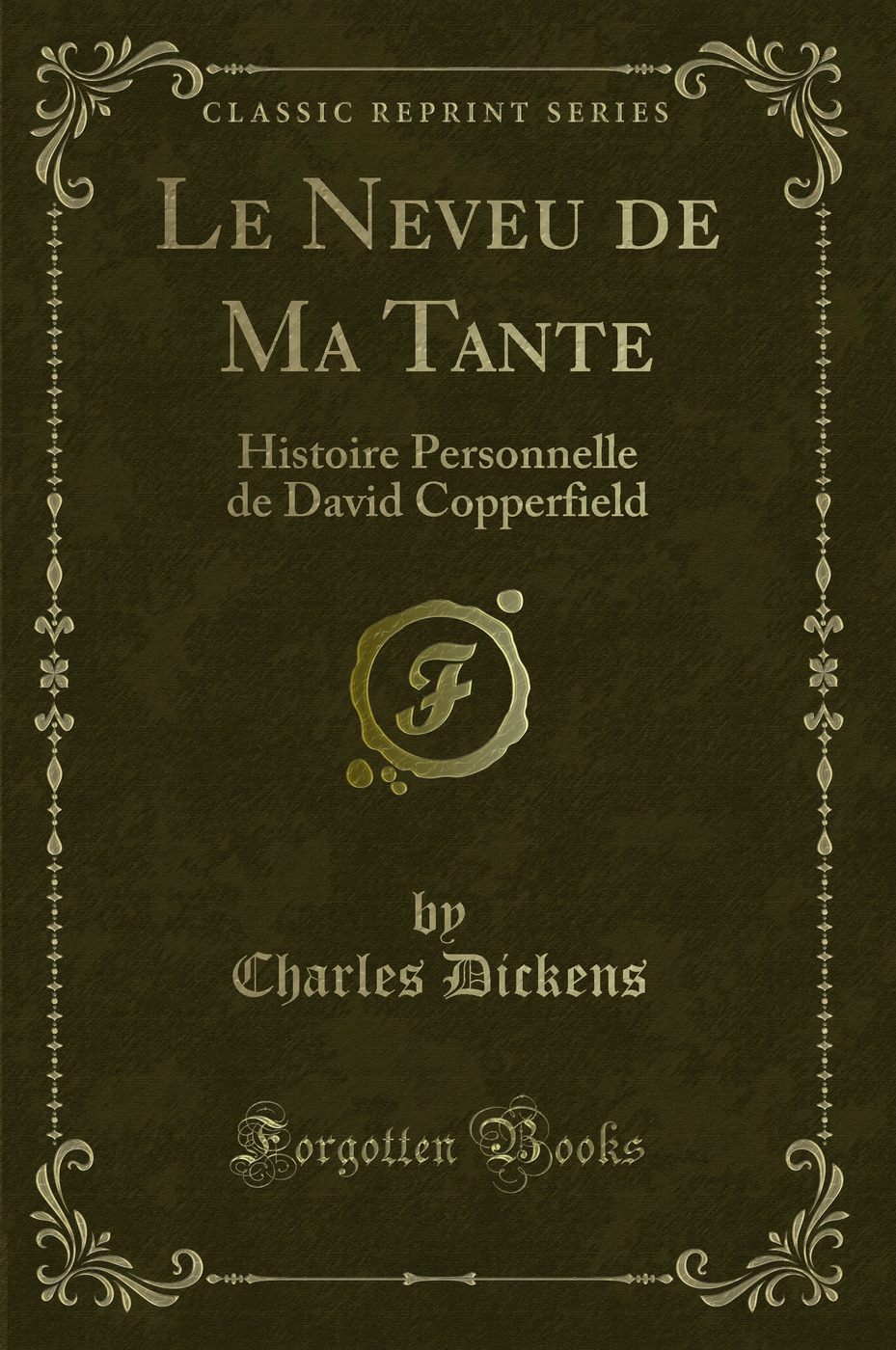 Le Neveu de Ma Tante: Histoire Personnelle de David Copperfield (Classic Reprint)