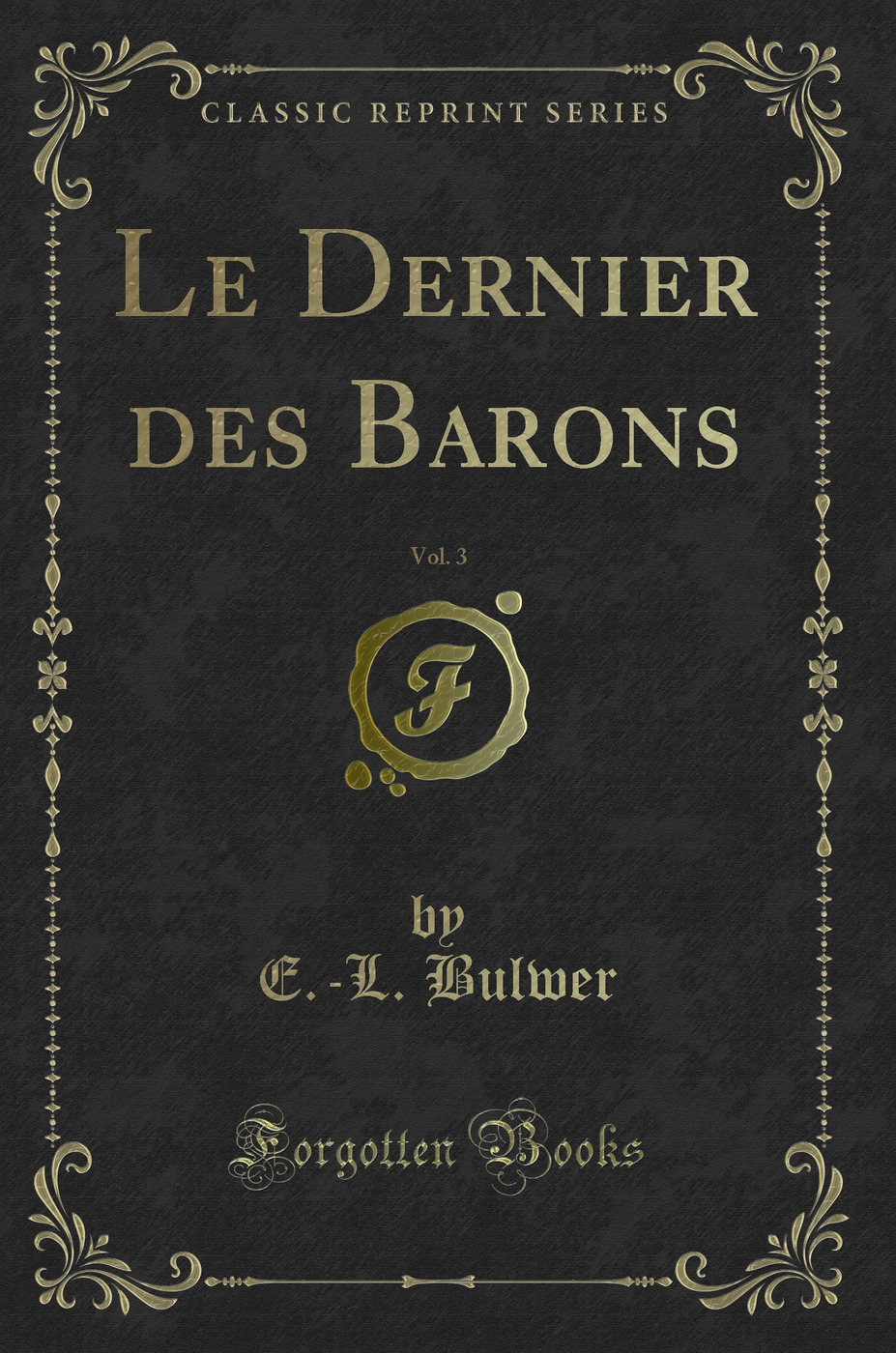 Le Dernier des Barons, Vol. 3 (Classic Reprint)