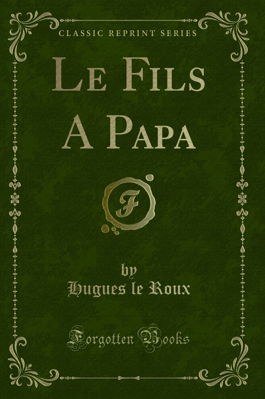 Le Fils A Papa (Classic Reprint)