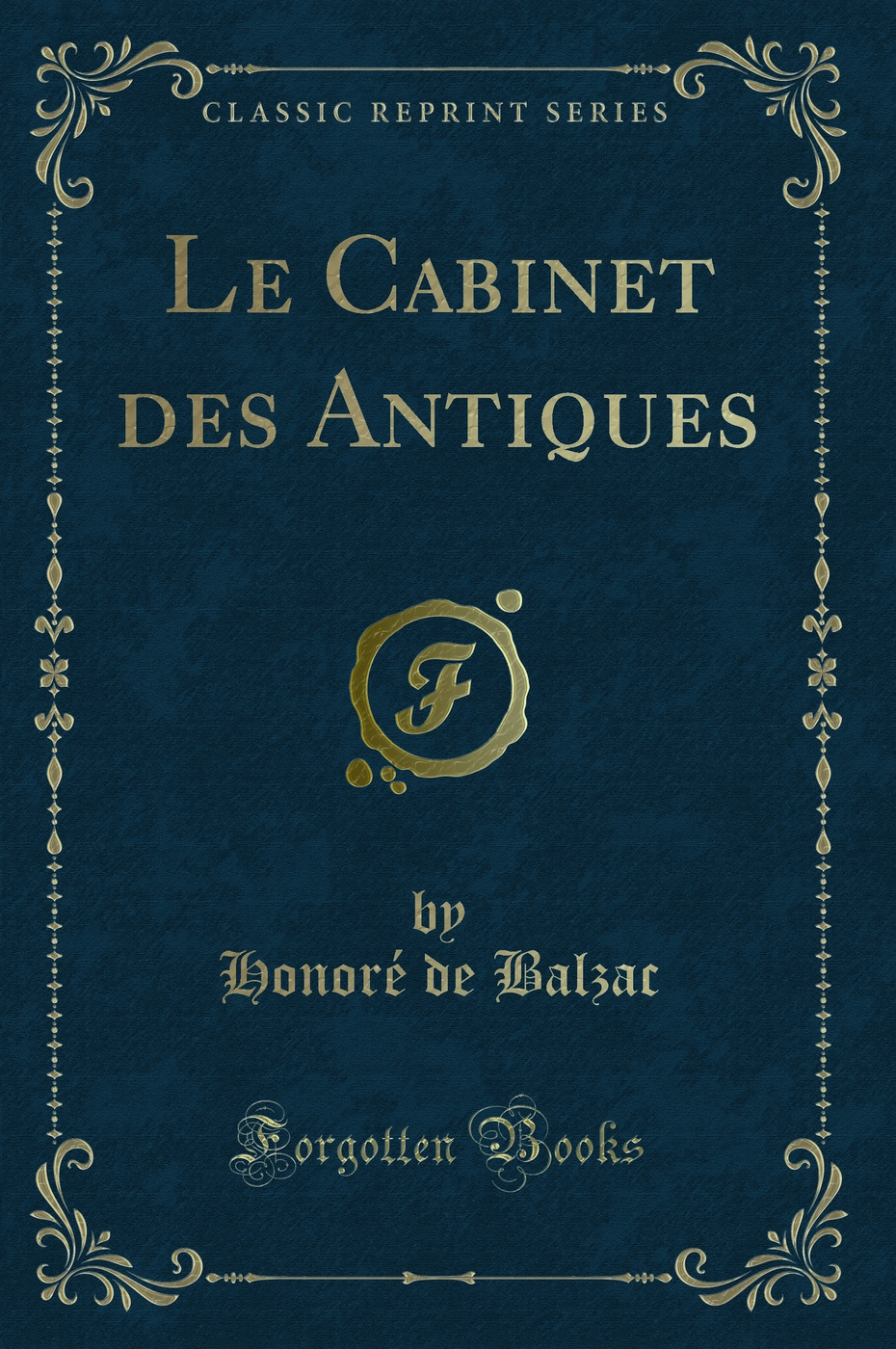 Le Cabinet des Antiques (Classic Reprint)