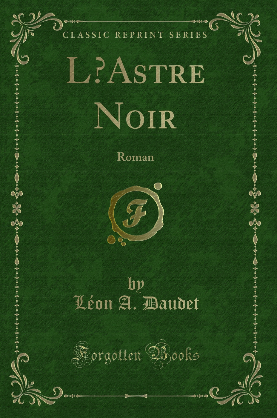 L’Astre Noir: Roman (Classic Reprint)