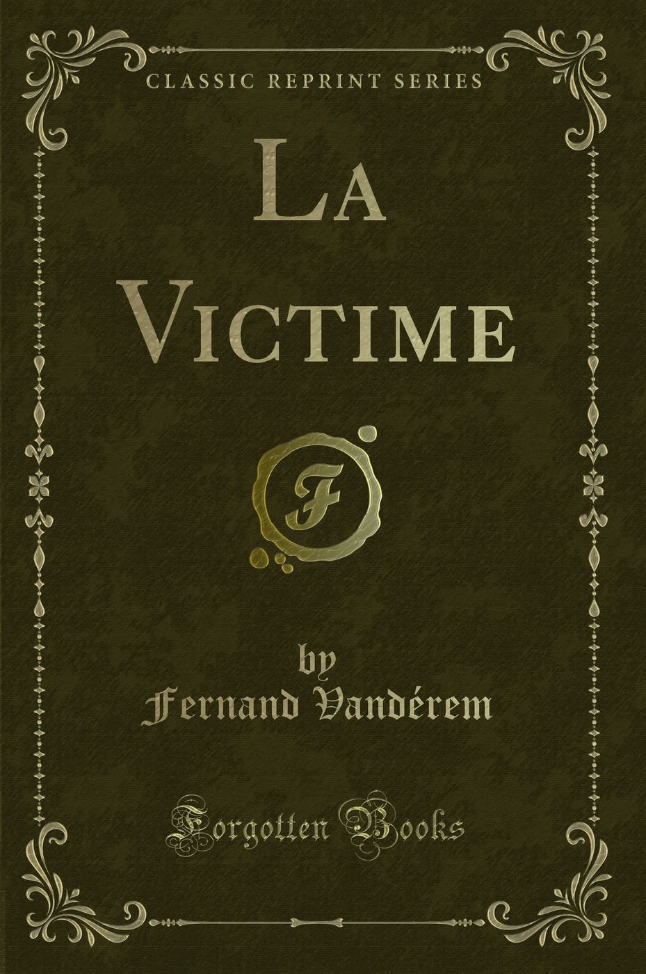 La Victime (Classic Reprint)