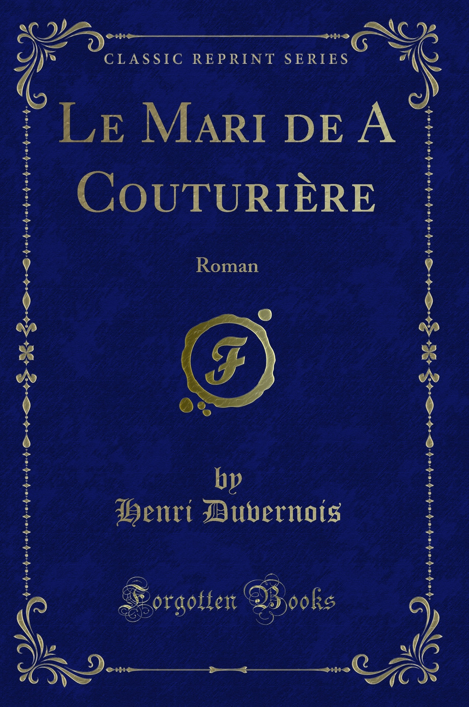 Le Mari de A Couturière: Roman (Classic Reprint)