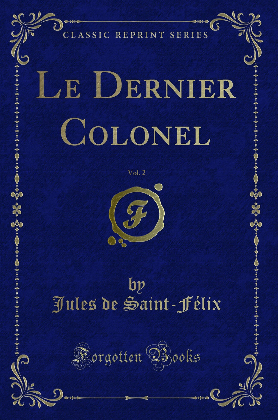 Le Dernier Colonel, Vol. 2 (Classic Reprint)