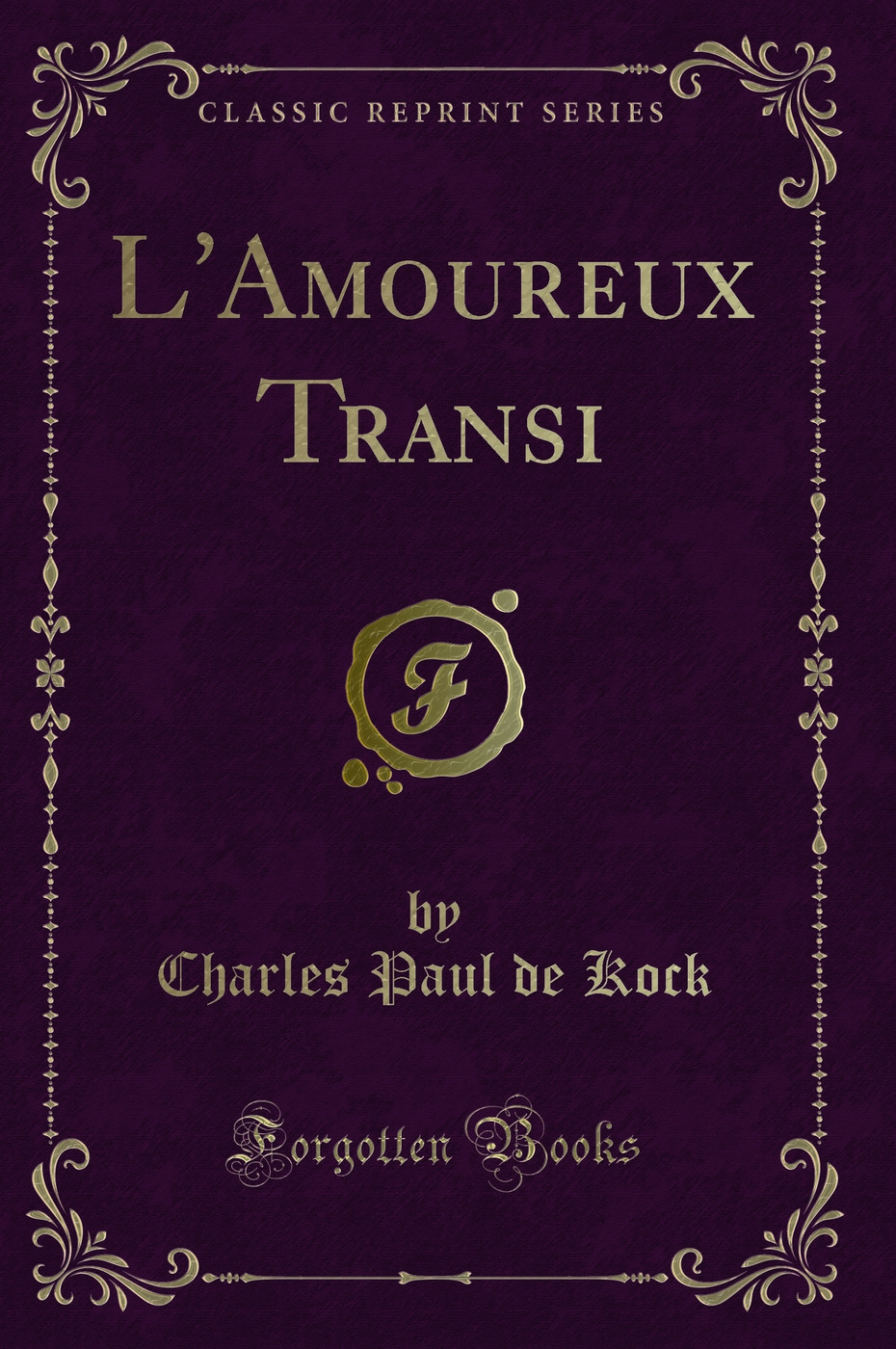 L'Amoureux Transi (Classic Reprint)