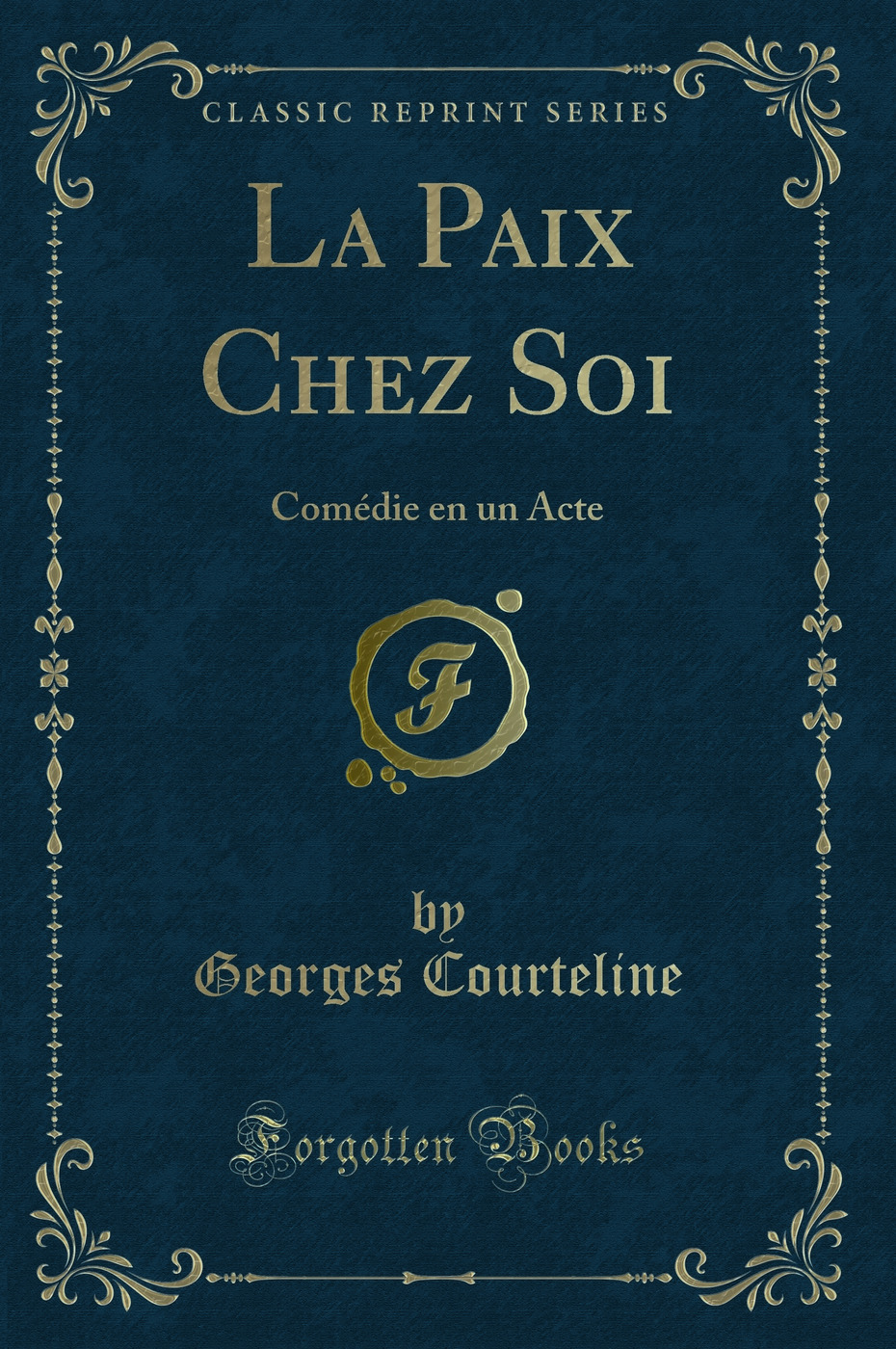 La Paix Chez Soi: Comédie en un Acte (Classic Reprint)