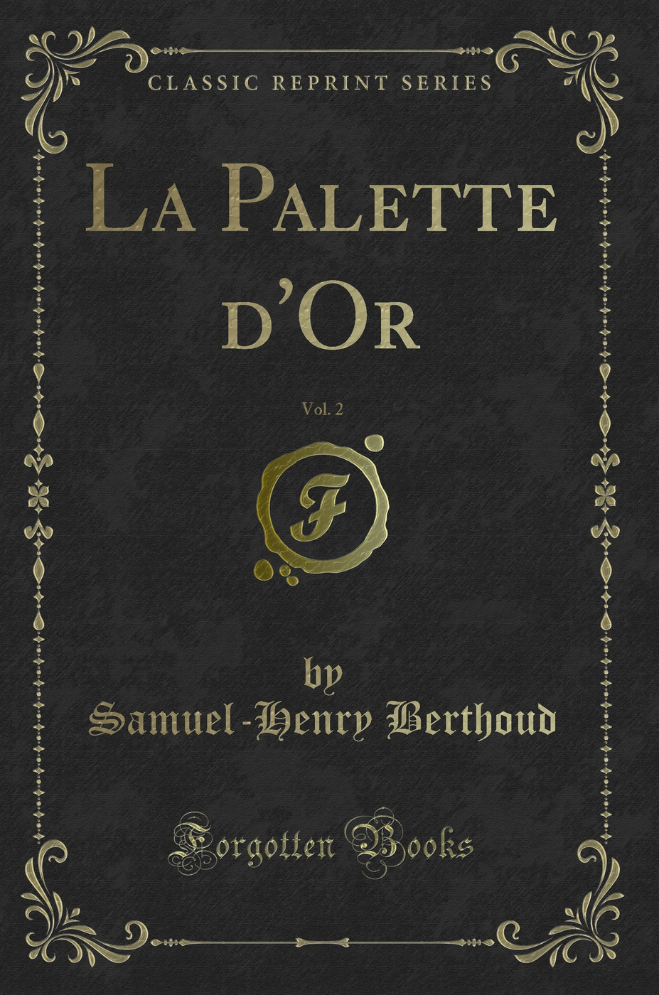 La Palette d'Or, Vol. 2 (Classic Reprint)