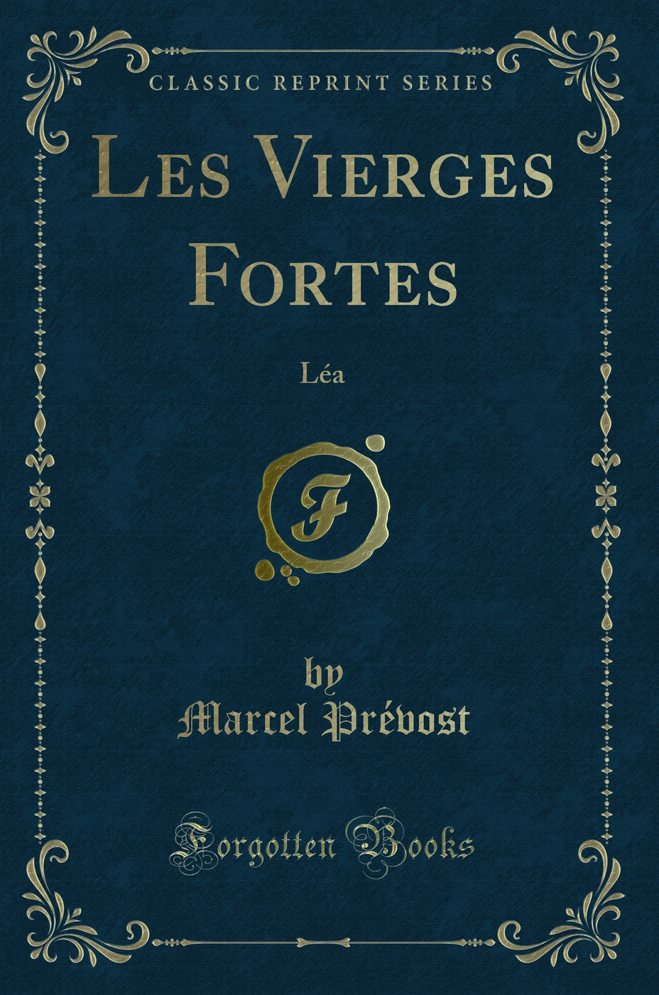 Les Vierges Fortes: Léa (Classic Reprint)