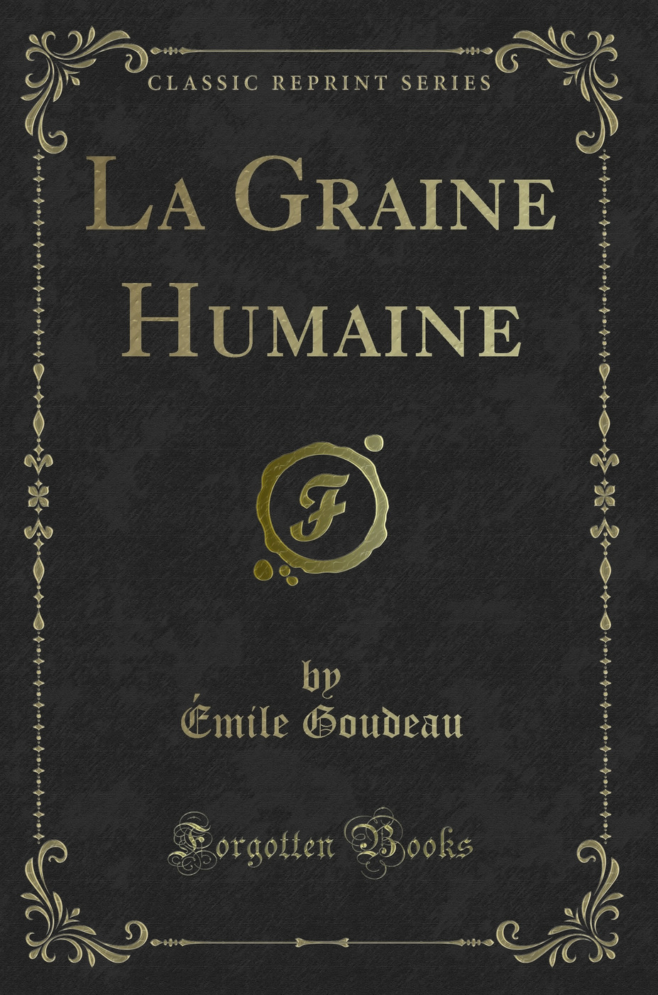 La Graine Humaine (Classic Reprint)