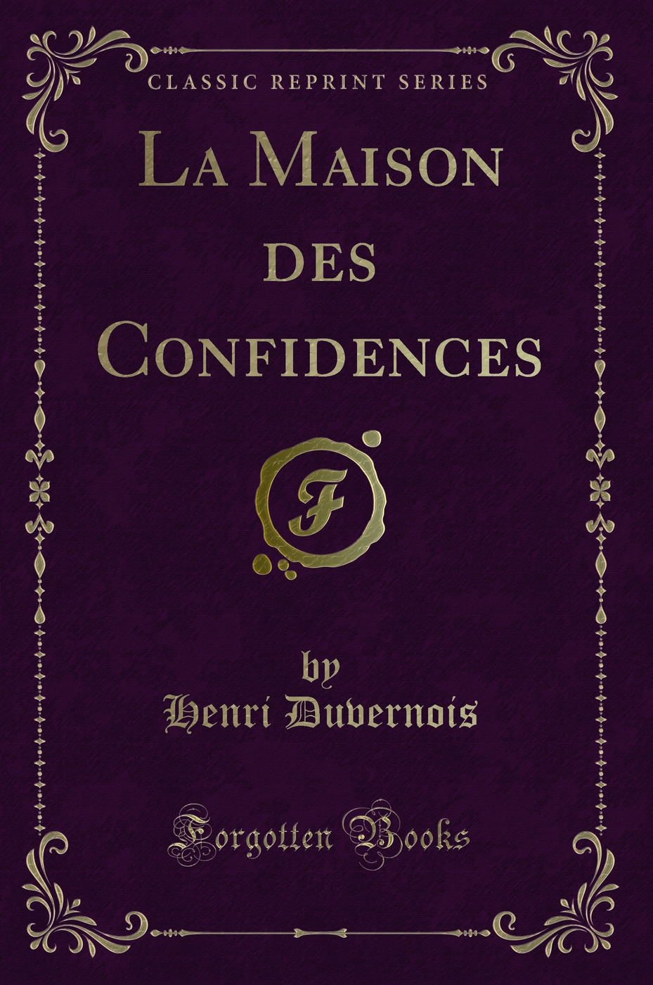 La Maison des Confidences (Classic Reprint)