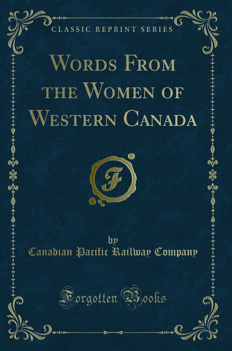 Words From the Women of Western Canada (Classic Reprint)