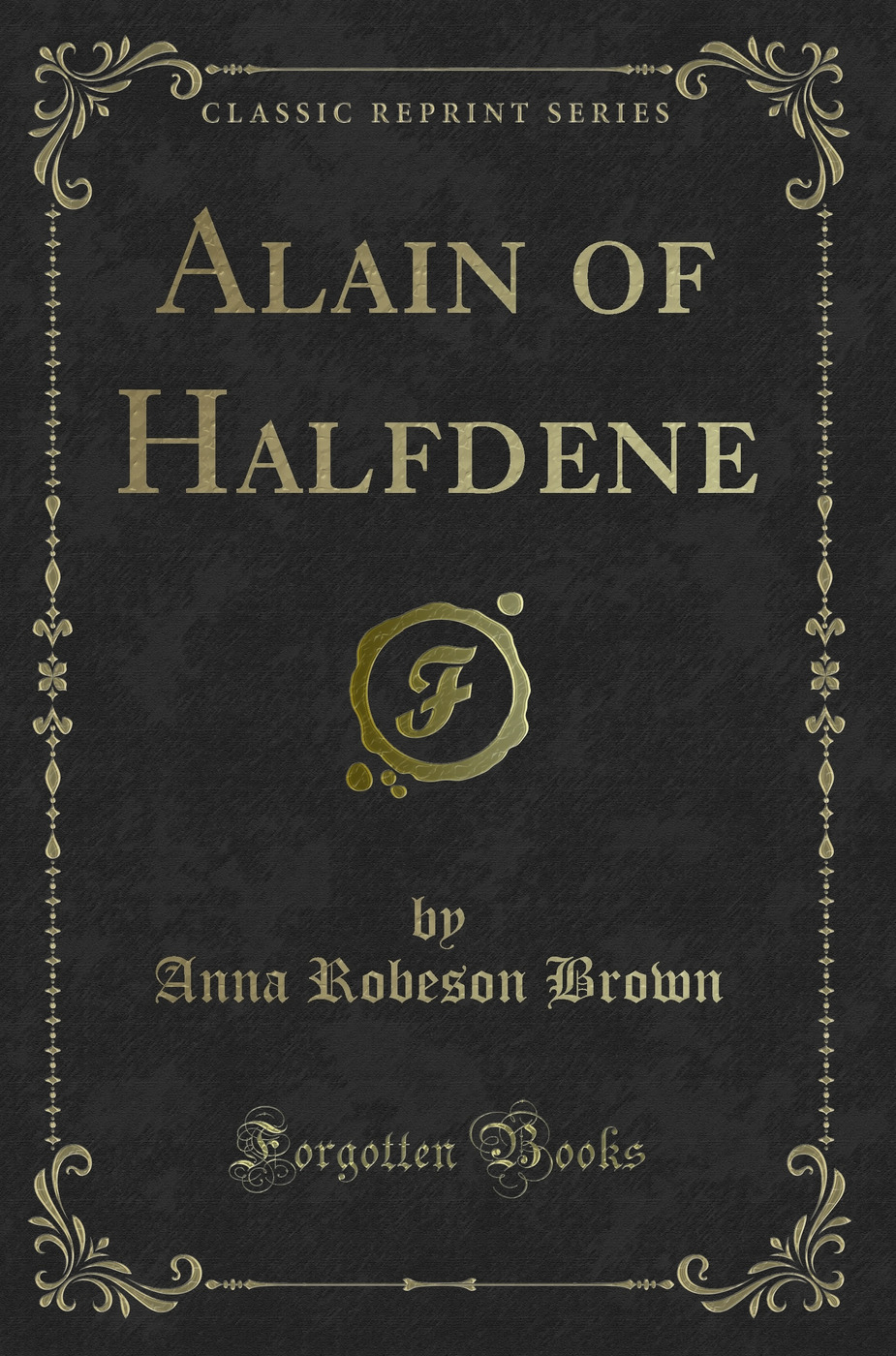 Alain of Halfdene (Classic Reprint)