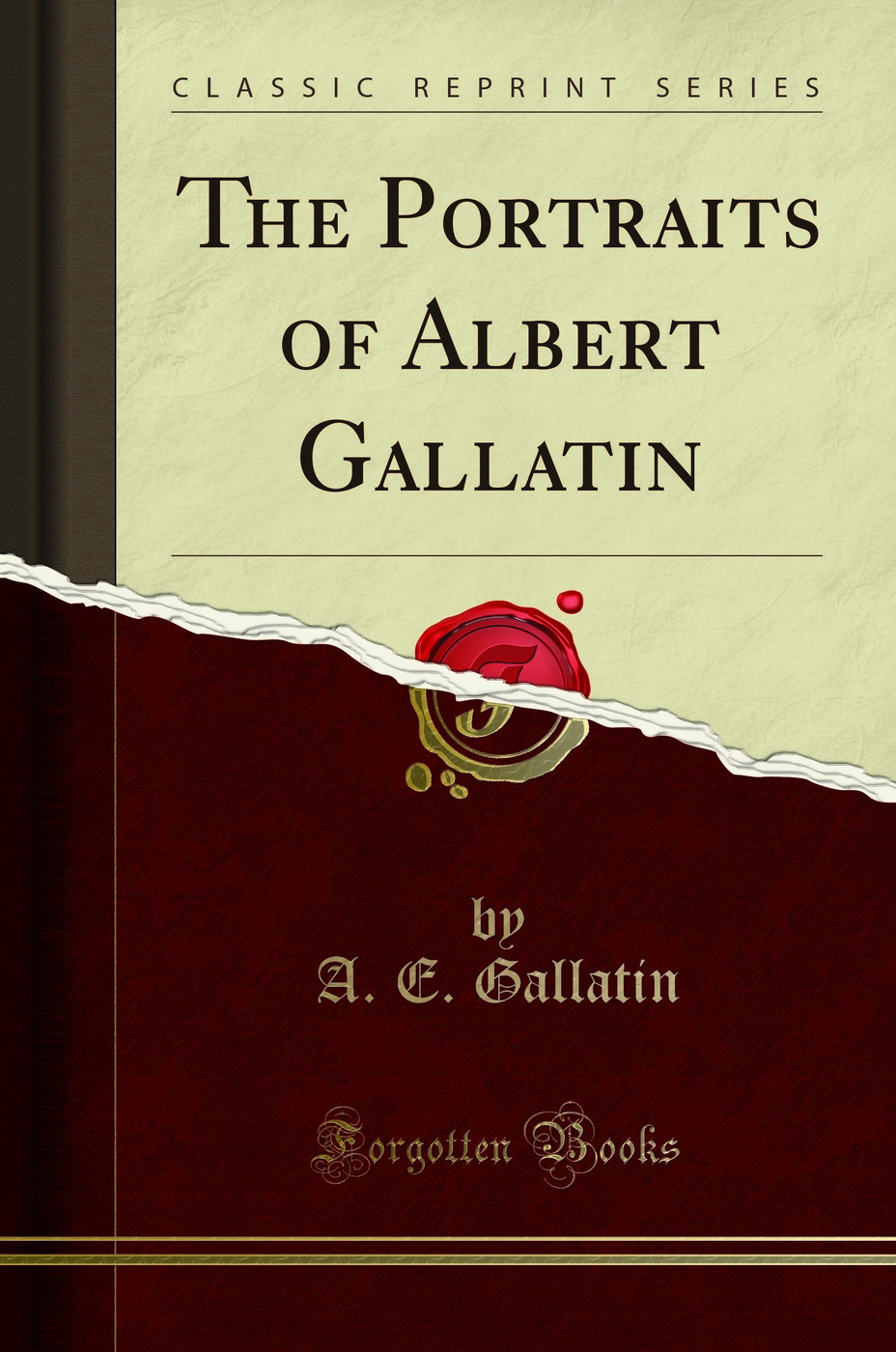 The Portraits of Albert Gallatin (Classic Reprint)