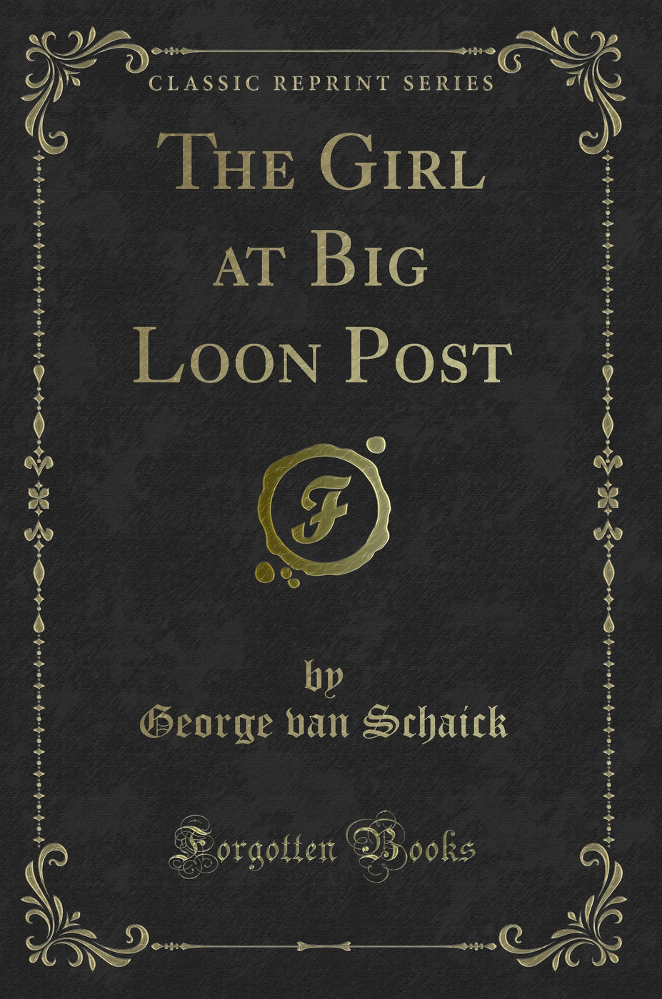 The Girl at Big Loon Post (Classic Reprint)
