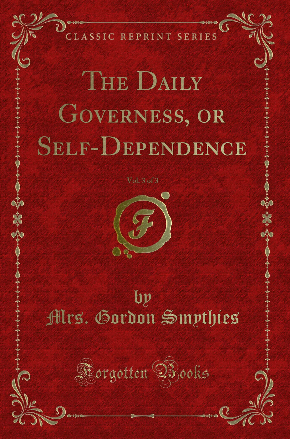 The Daily Governess, or Self-Dependence, Vol. 3 of 3 (Classic Reprint)
