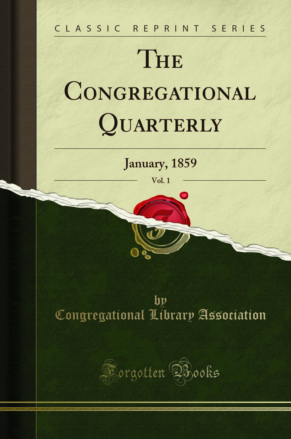 The Congregational Quarterly, Vol. 1: January, 1859 (Classic Reprint)
