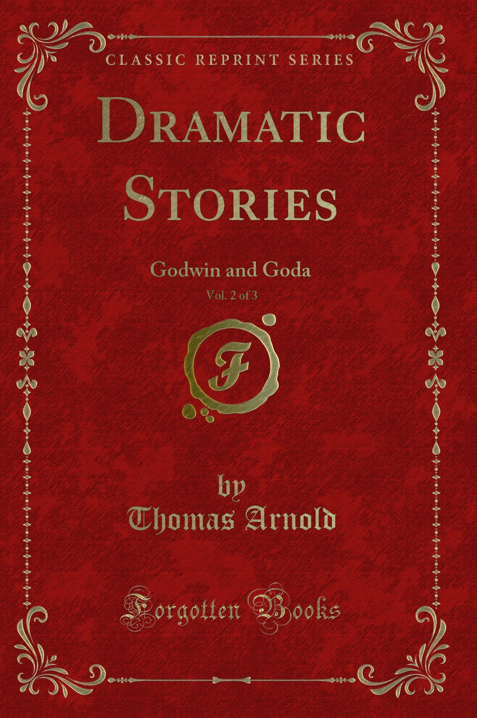 Dramatic Stories, Vol. 2 of 3: Godwin and Goda (Classic Reprint)