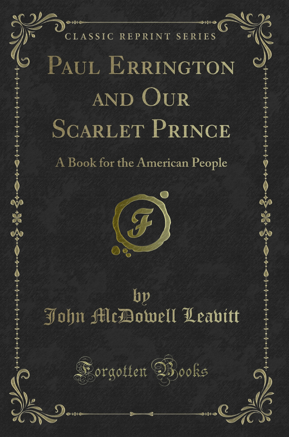 Paul Errington and Our Scarlet Prince: A Book for the American People (Classic Reprint)
