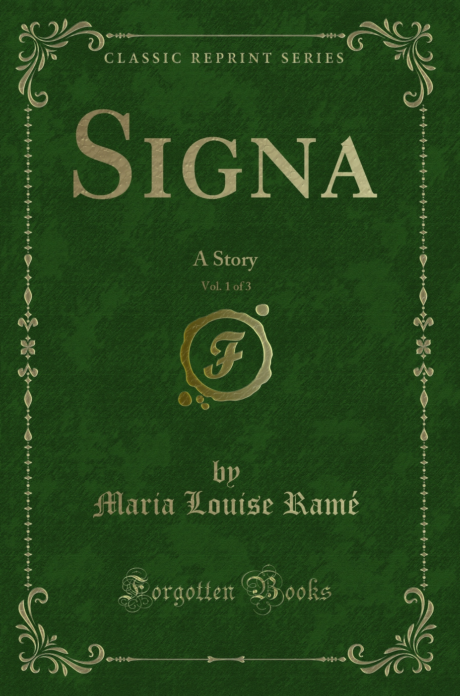 Signa, Vol. 1 of 3: A Story (Classic Reprint)