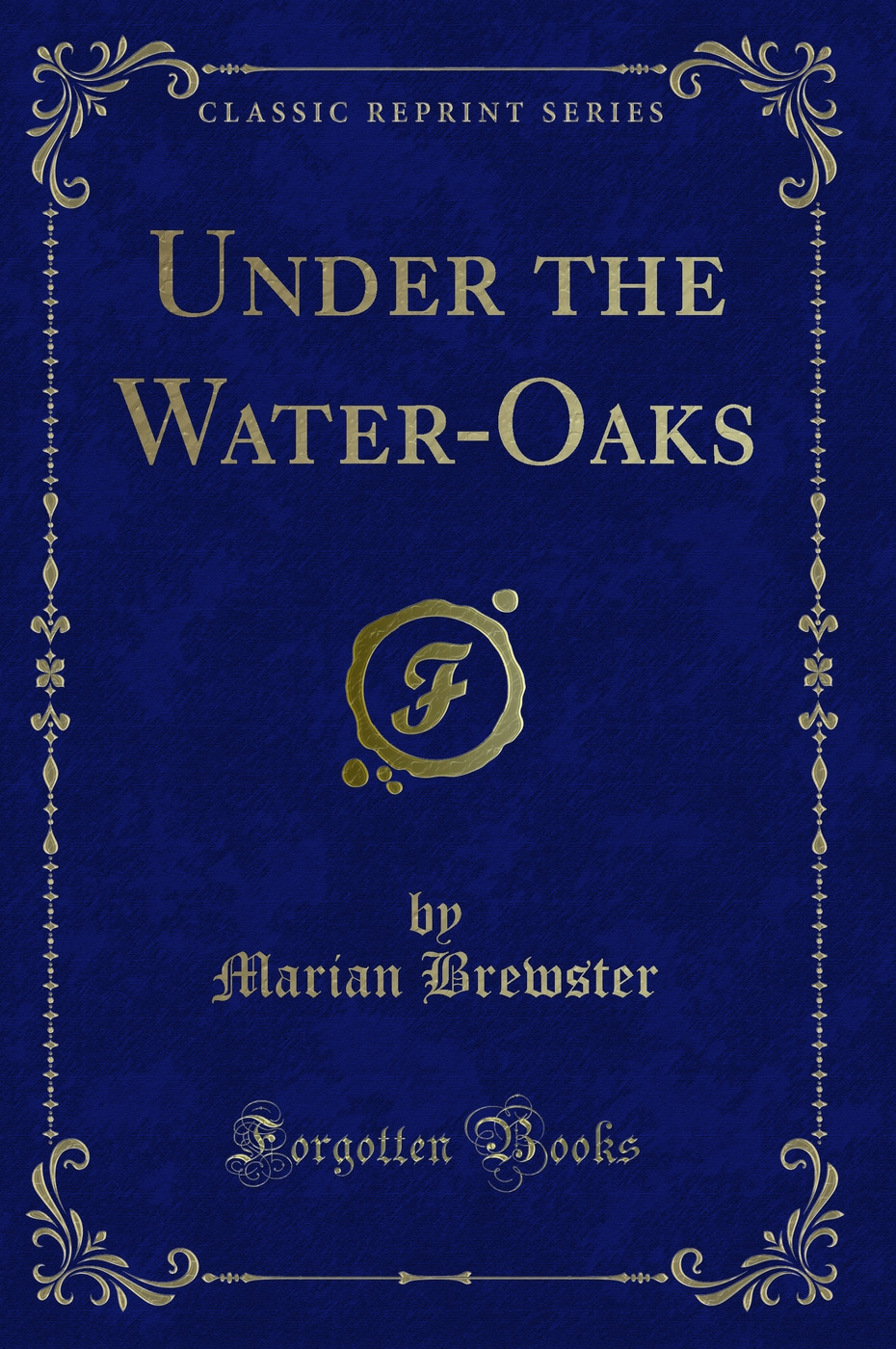 Under the Water-Oaks (Classic Reprint)