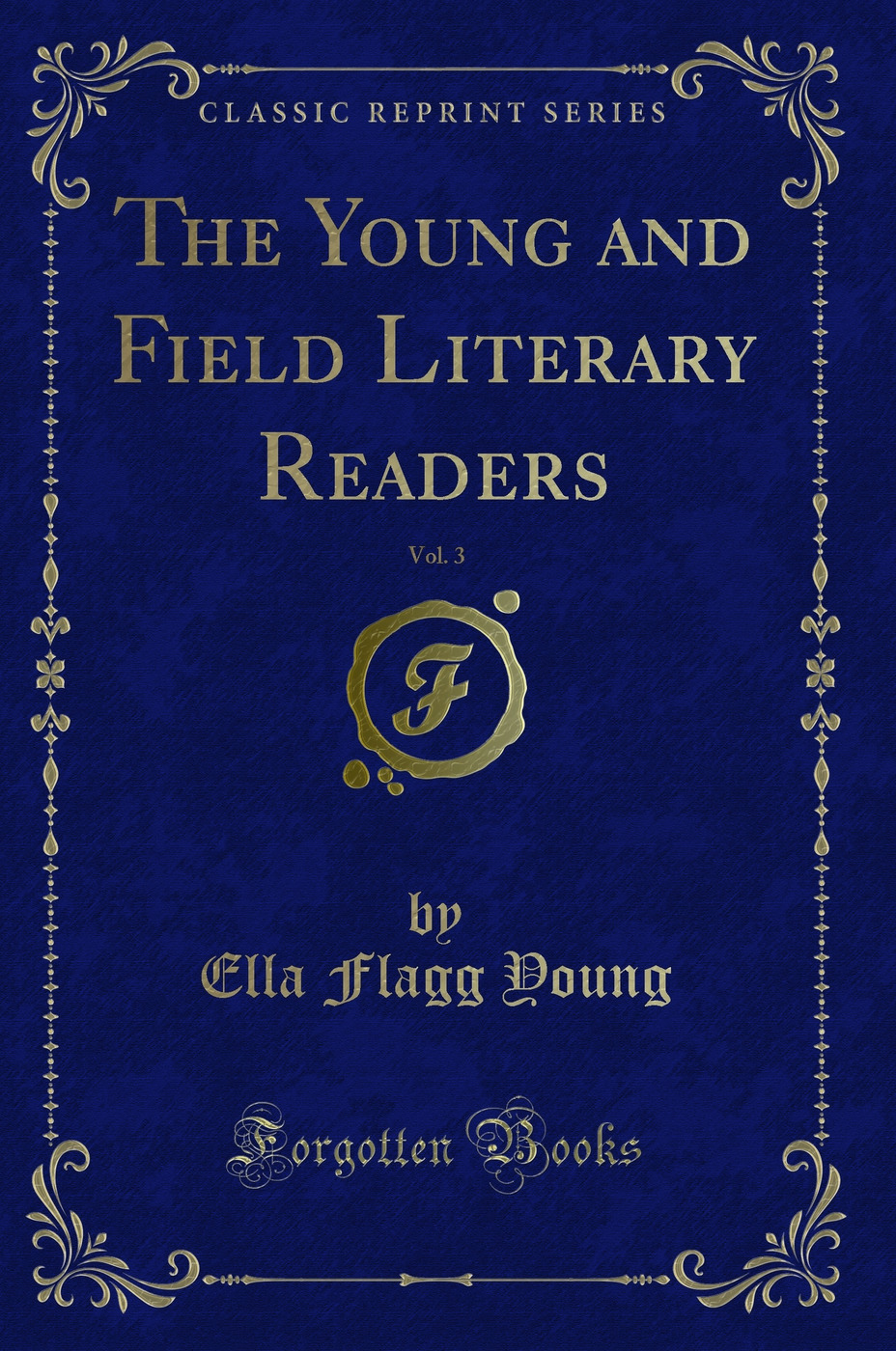 The Young and Field Literary Readers, Vol. 3 (Classic Reprint)
