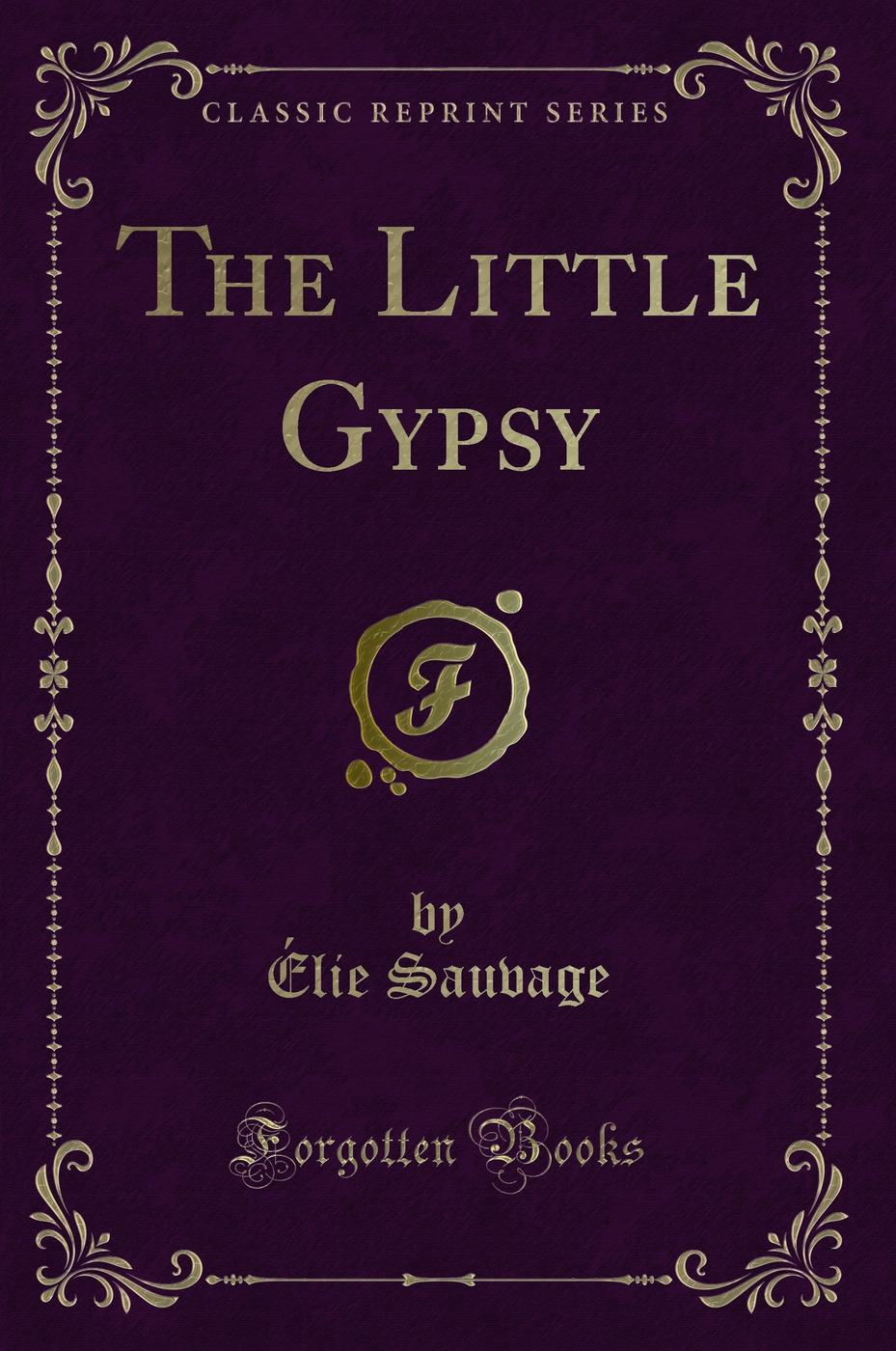 The Little Gypsy (Classic Reprint)