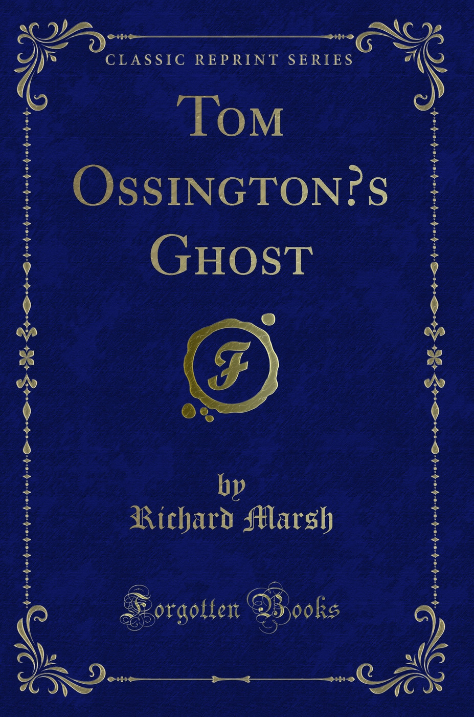 Tom Ossington’s Ghost (Classic Reprint)