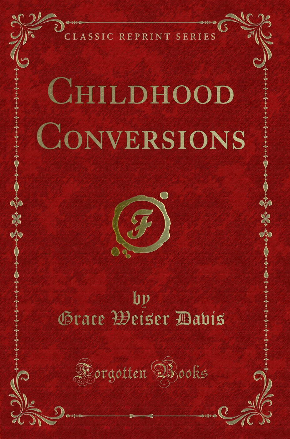 Childhood Conversions (Classic Reprint)