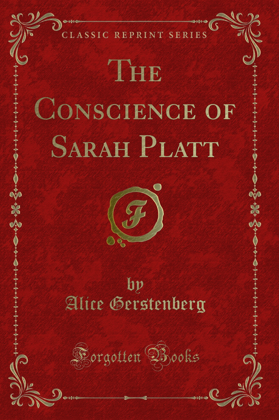 The Conscience of Sarah Platt (Classic Reprint)