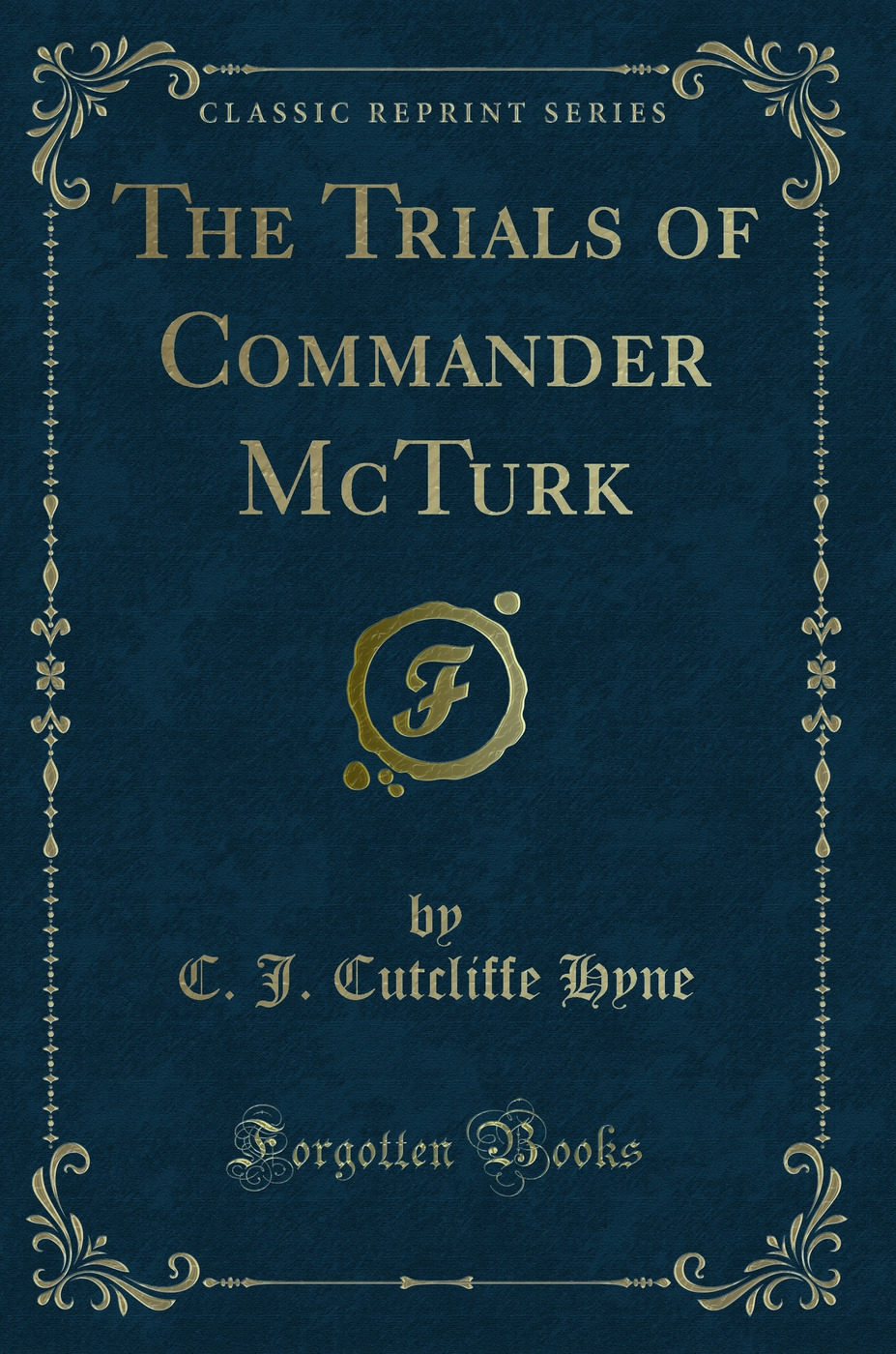 The Trials of Commander McTurk (Classic Reprint)