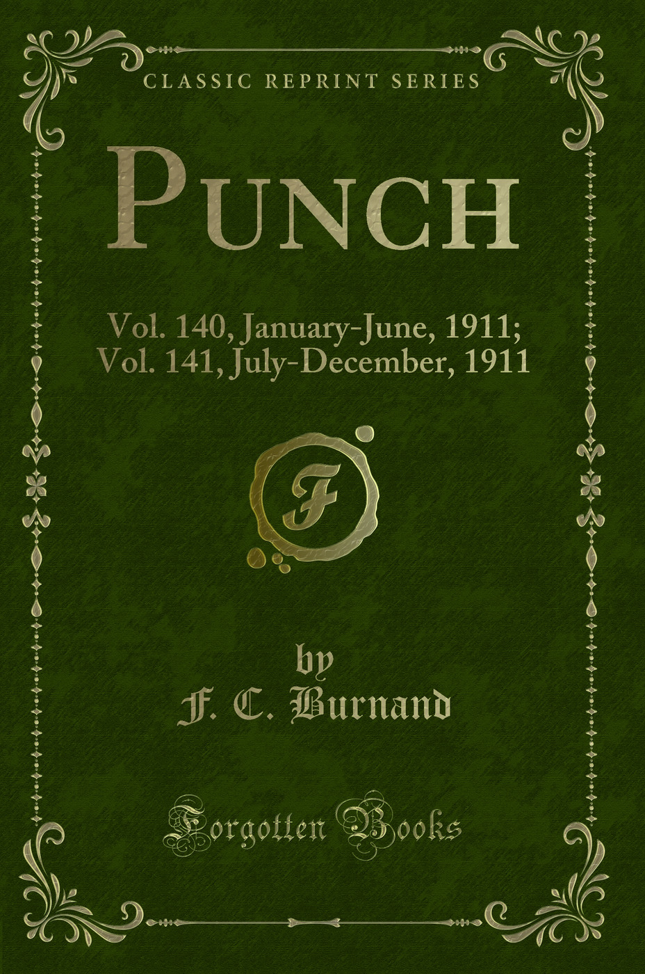 Punch: Vol. 140, January-June, 1911; Vol. 141, July-December, 1911 (Classic Reprint)