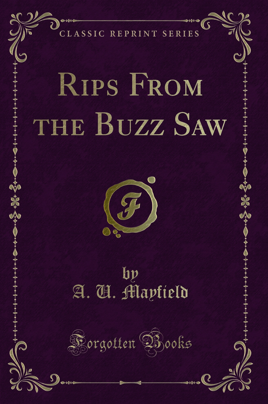 Rips From the Buzz Saw (Classic Reprint)