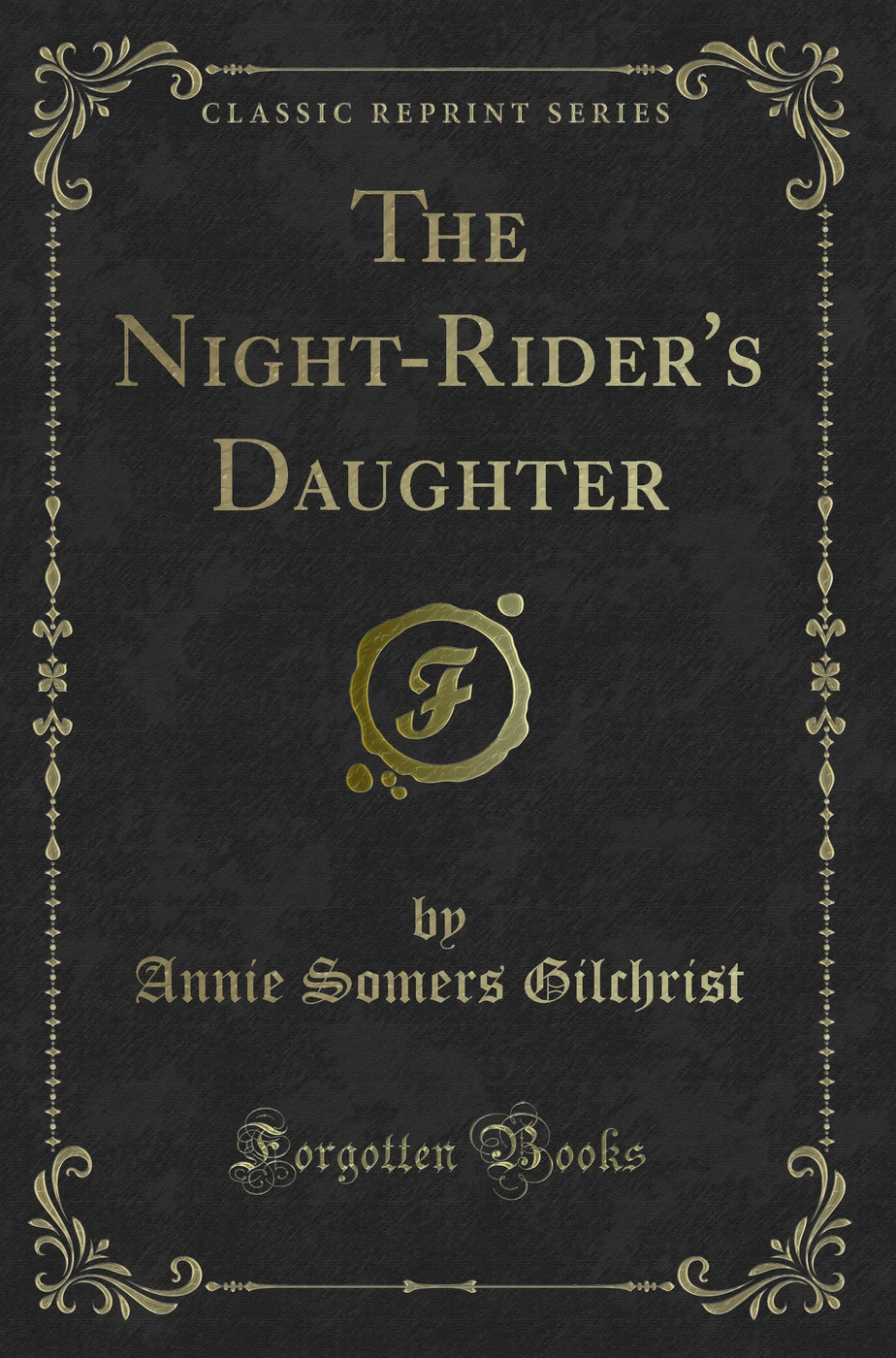 The Night-Rider's Daughter (Classic Reprint)