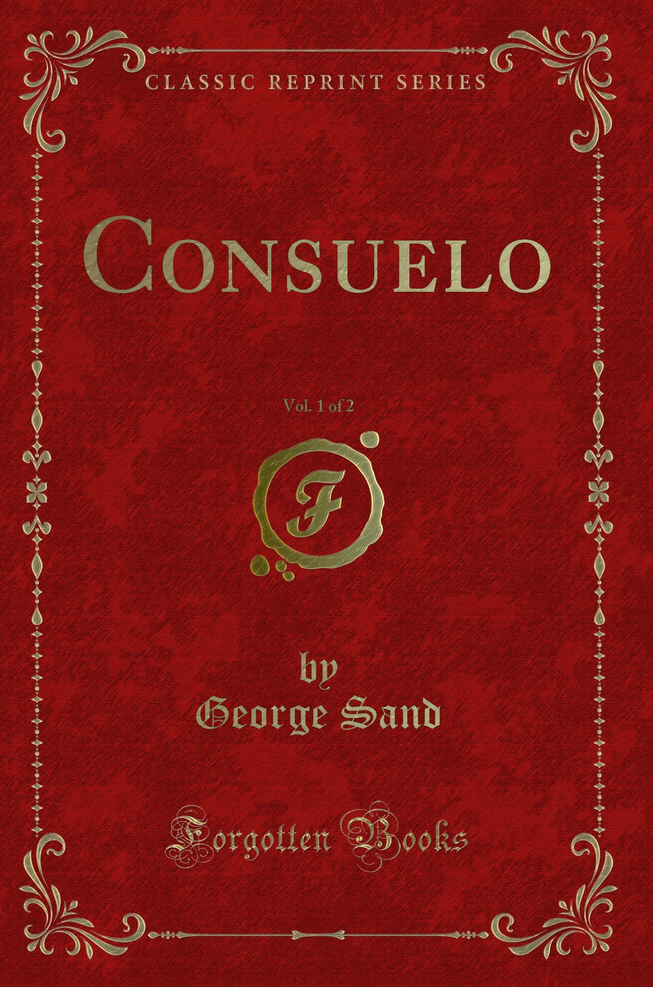 Consuelo, Vol. 1 of 2 (Classic Reprint)
