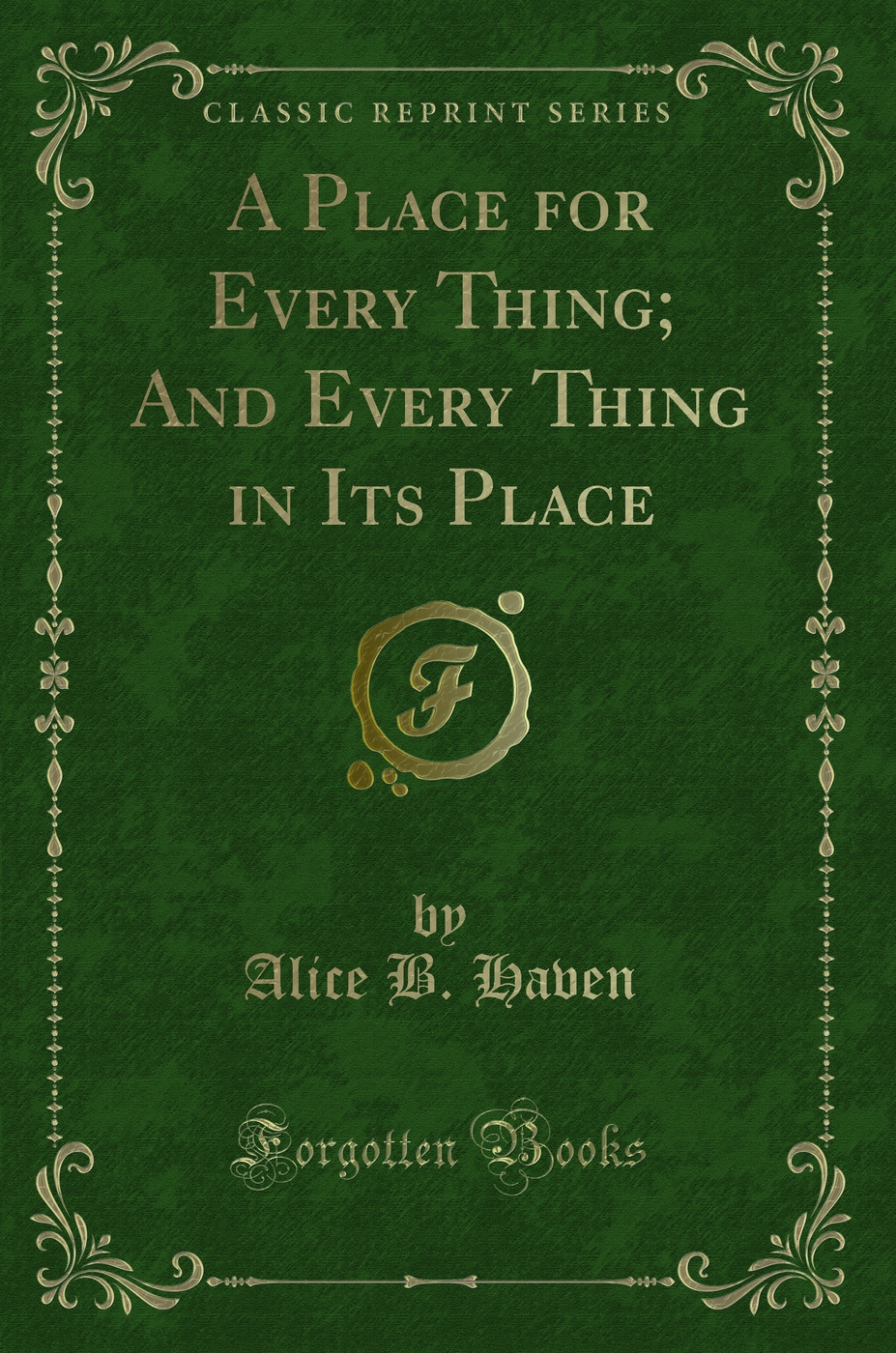 A Place for Every Thing; And Every Thing in Its Place (Classic Reprint)