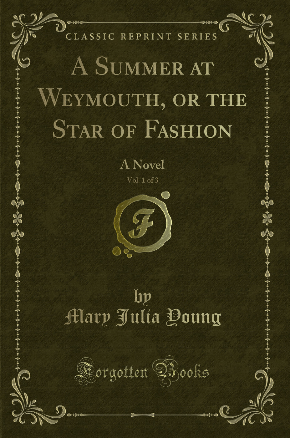 A Summer at Weymouth, or the Star of Fashion, Vol. 1 of 3: A Novel (Classic Reprint)