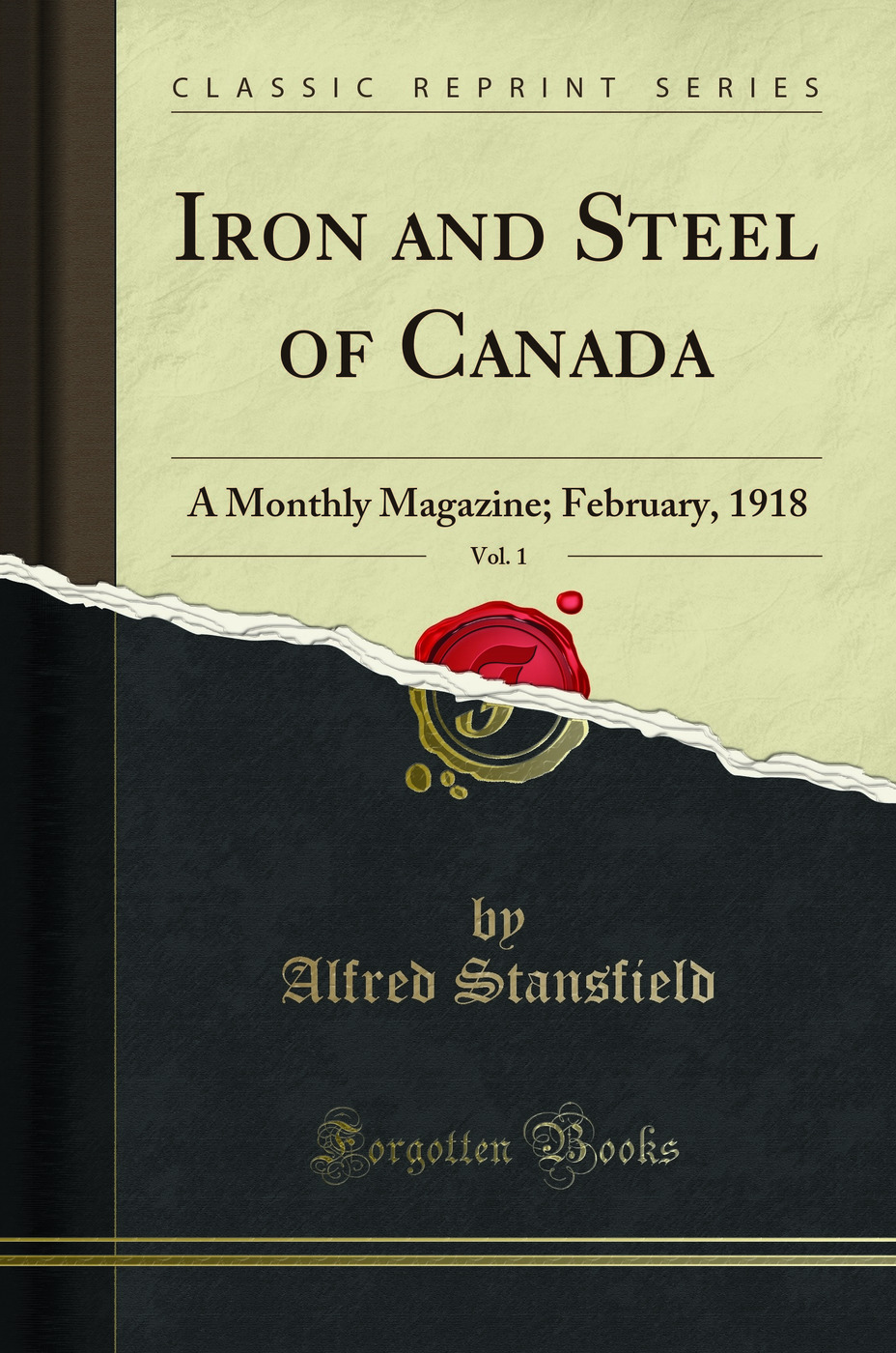 Iron and Steel of Canada, Vol. 1: A Monthly Magazine; February, 1918 (Classic Reprint)