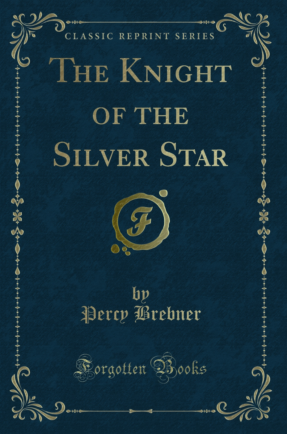 The Knight of the Silver Star (Classic Reprint)