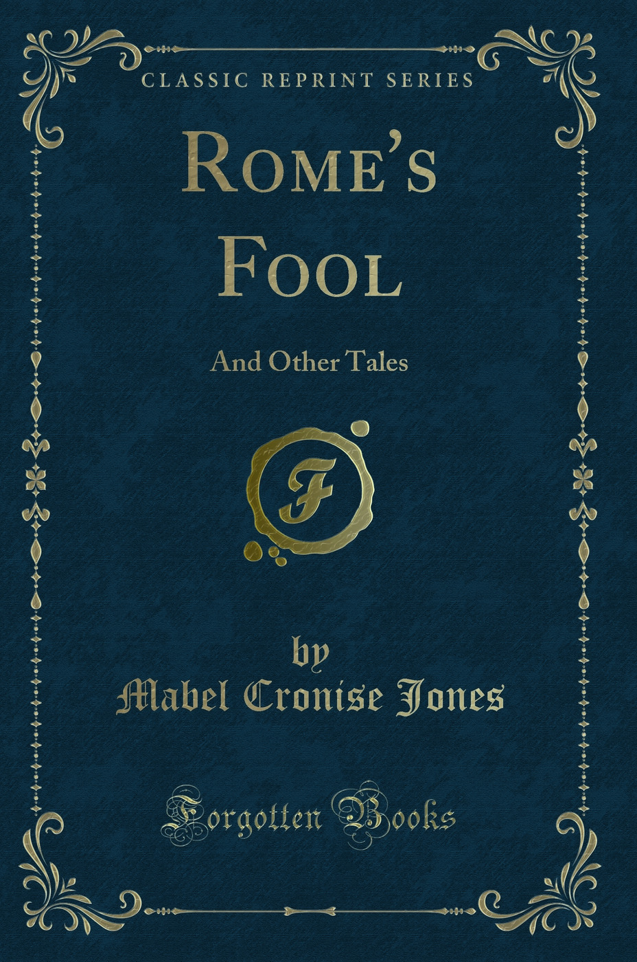 Rome's Fool: And Other Tales (Classic Reprint)