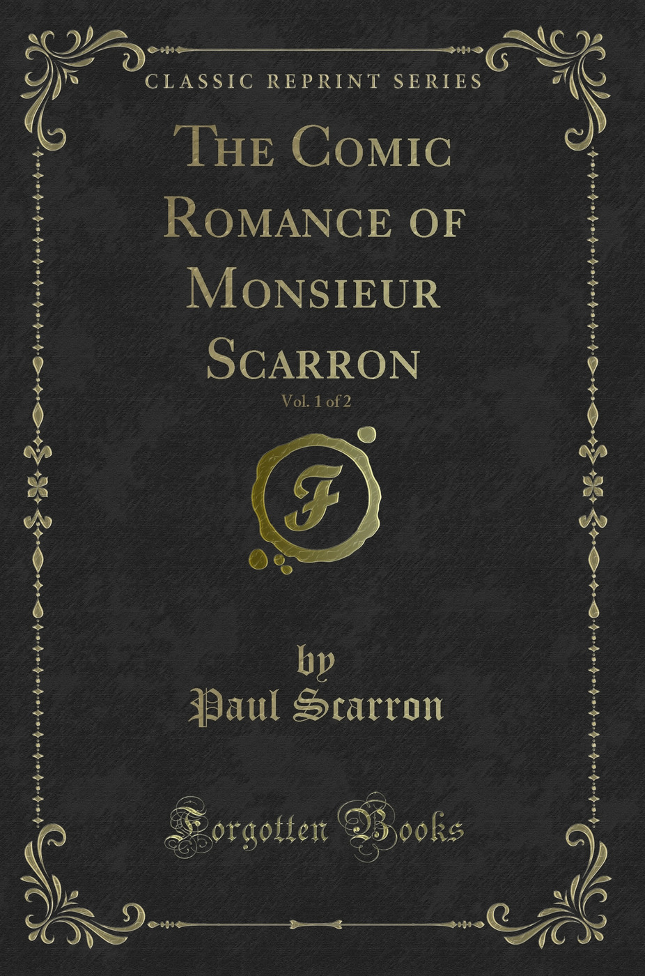 The Comic Romance of Monsieur Scarron, Vol. 1 of 2 (Classic Reprint)