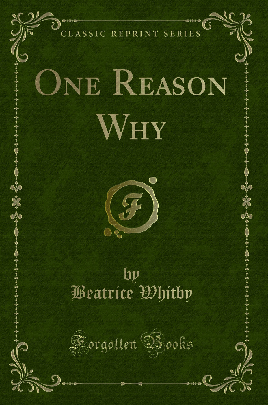 One Reason Why (Classic Reprint)