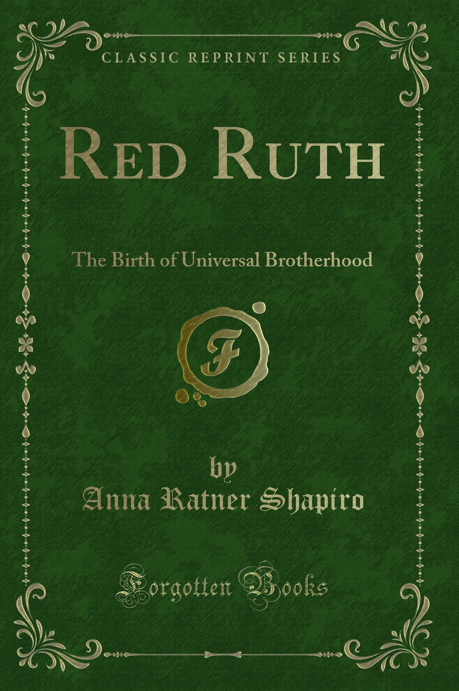 Red Ruth: The Birth of Universal Brotherhood (Classic Reprint)