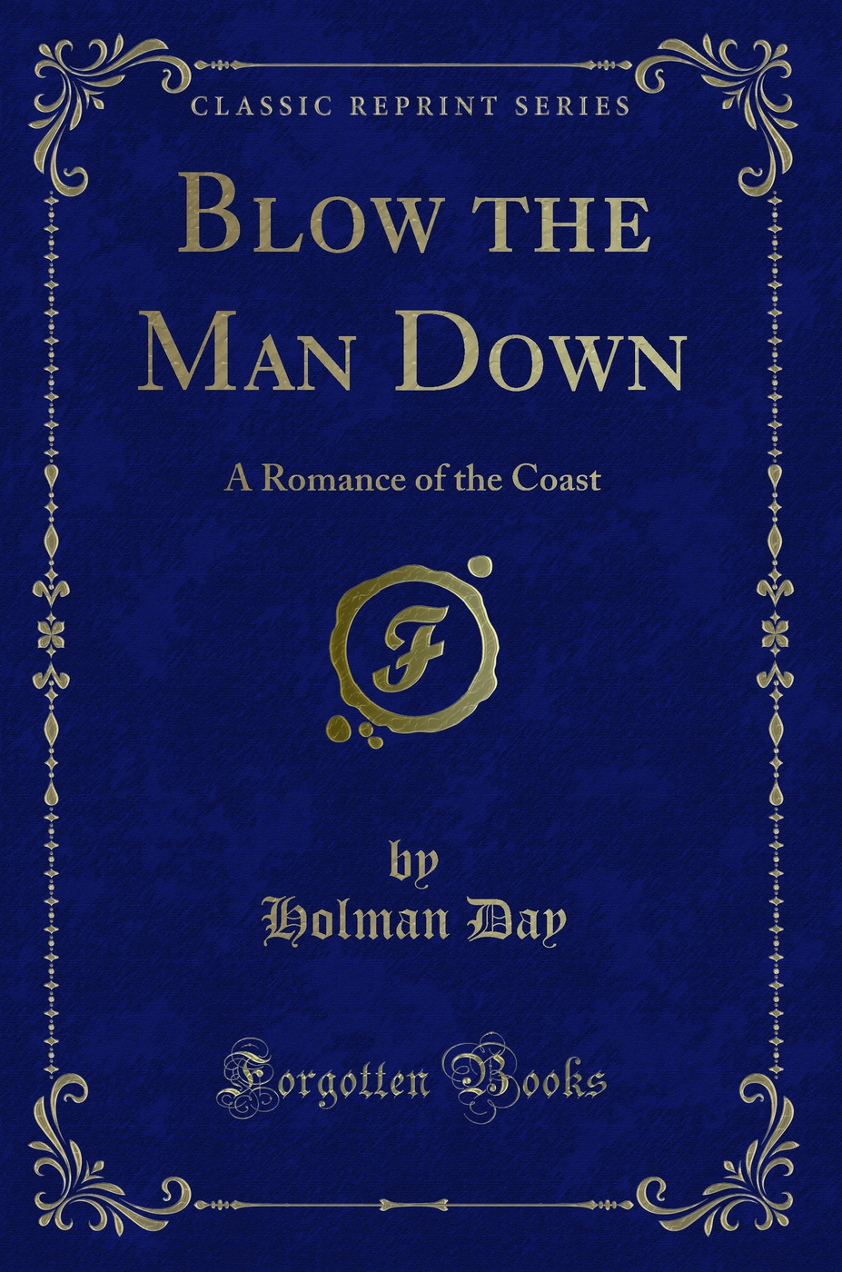 Blow the Man Down: A Romance of the Coast (Classic Reprint)