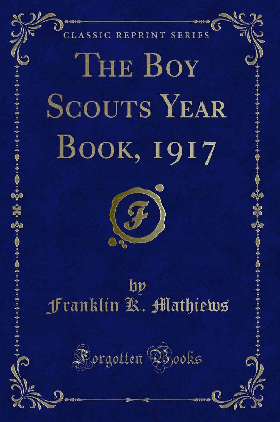 The Boy Scouts Year Book, 1917 (Classic Reprint)