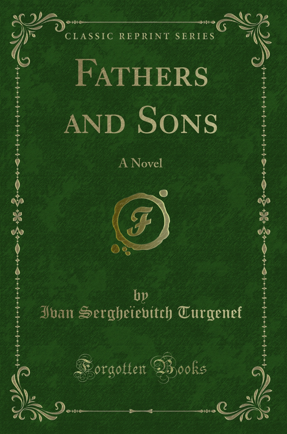 Fathers and Sons: A Novel (Classic Reprint)