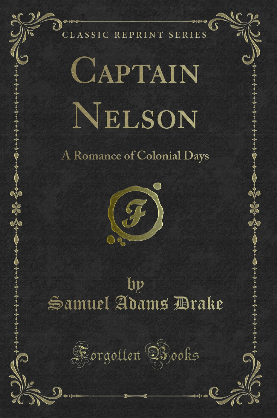 Captain Nelson: A Romance of Colonial Days (Classic Reprint)